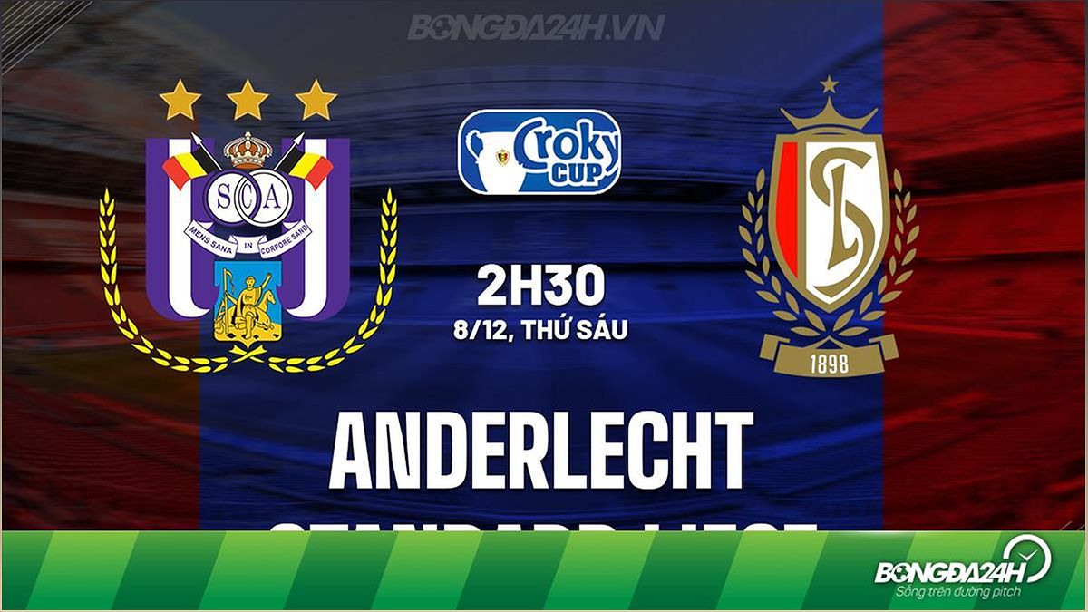 Nhận định Anderlecht vs Standard Liege 2h30 ngày 8/12 (Cúp QG Bỉ 2023/24)