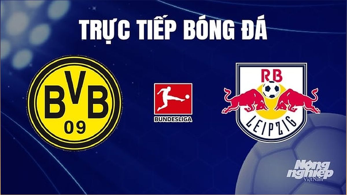 Trực tiếp bóng đá Dortmund vs RB Leipzig: Cơ hội để Dortmund vượt lên